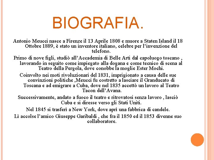 BIOGRAFIA. Antonio Meucci nasce a Firenze il 13 Aprile 1808 e muore a Staten