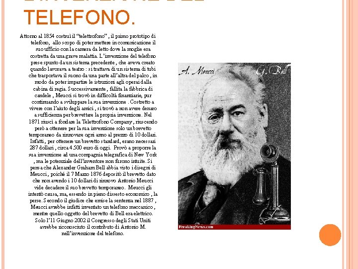 L’INVENZIONE DEL TELEFONO. Attorno al 1854 costruì il “telettrofono” , il primo prototipo di