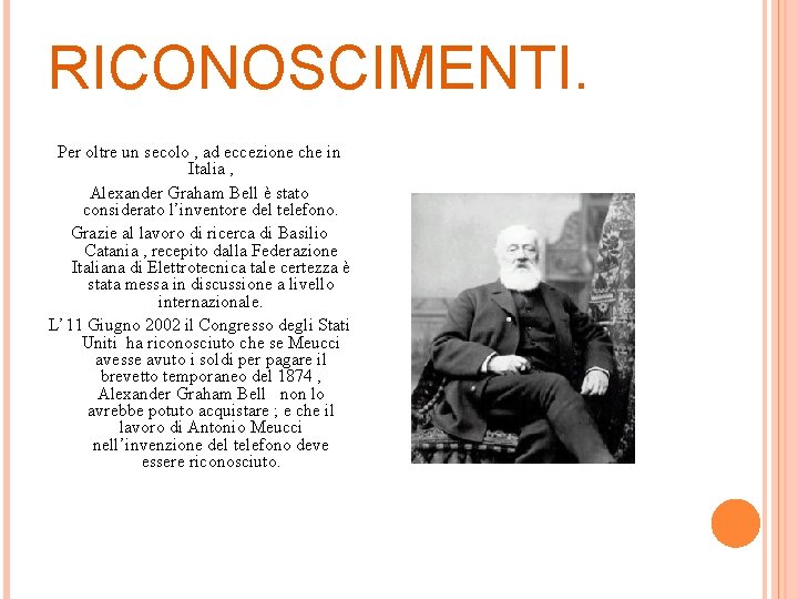 RICONOSCIMENTI. Per oltre un secolo , ad eccezione che in Italia , Alexander Graham