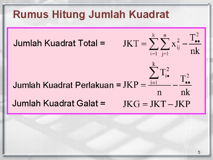 Rumus Hitung Jumlah Kuadrat Total = Jumlah Kuadrat Perlakuan = Jumlah Kuadrat Galat =