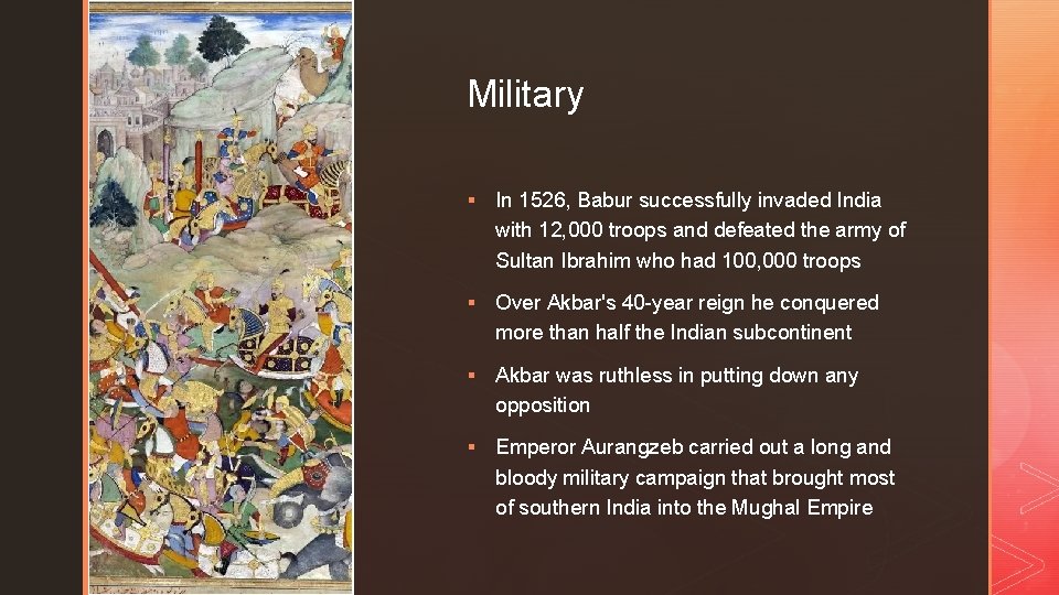 z Military § In 1526, Babur successfully invaded India with 12, 000 troops and
