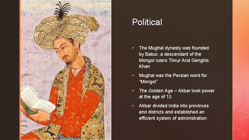 z Political § The Mughal dynasty was founded by Babur, a descendant of the