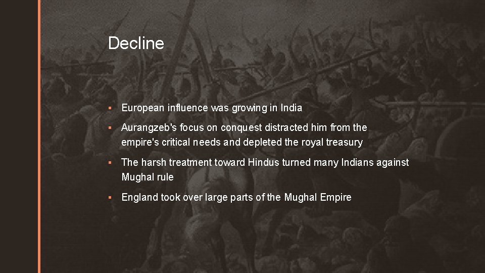 z Decline § European influence was growing in India § Aurangzeb's focus on conquest