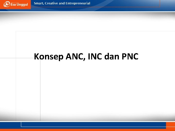 Konsep ANC, INC dan PNC 