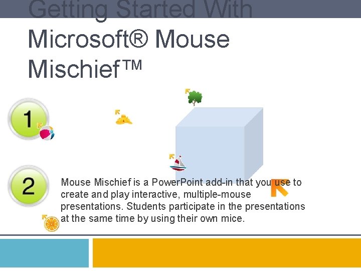 Getting Started With Microsoft® Mouse Mischief™ Mouse Mischief is a Power. Point add-in that