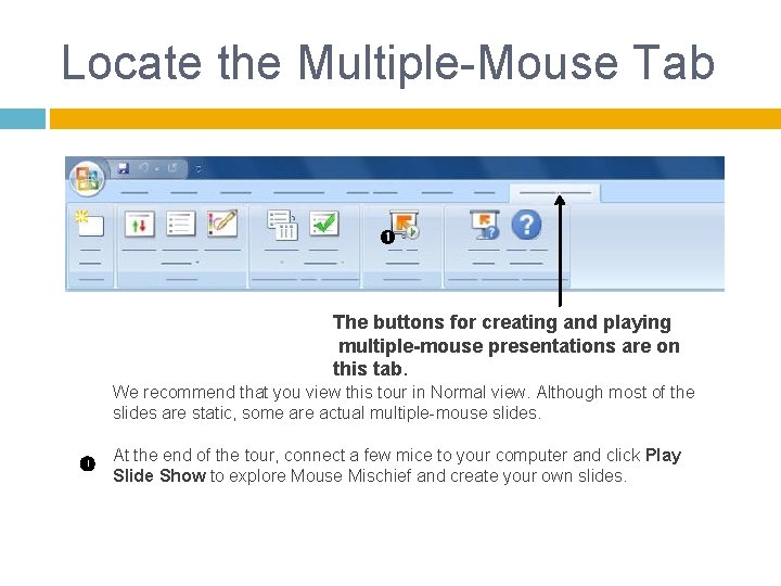 Locate the Multiple-Mouse Tab The buttons for creating and playing multiple-mouse presentations are on