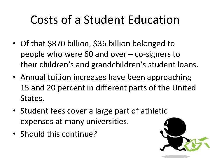 Costs of a Student Education • Of that $870 billion, $36 billion belonged to