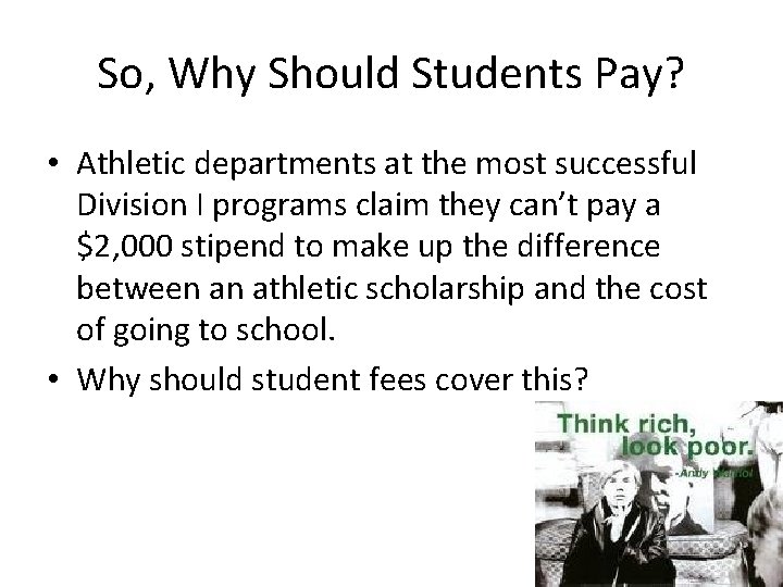 So, Why Should Students Pay? • Athletic departments at the most successful Division I