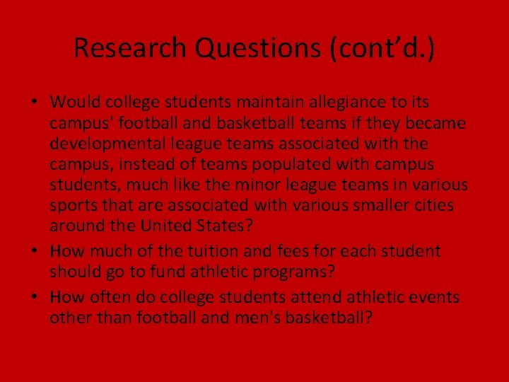 Research Questions (cont’d. ) • Would college students maintain allegiance to its campus' football