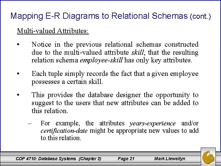 Mapping E-R Diagrams to Relational Schemas (cont. ) Multi-valued Attributes: • Notice in the