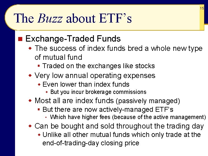 15 The Buzz about ETF’s n Exchange-Traded Funds w The success of index funds