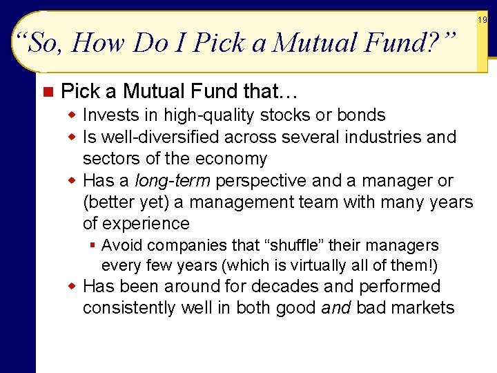 19 “So, How Do I Pick a Mutual Fund? ” n Pick a Mutual