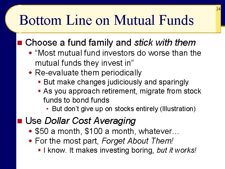24 Bottom Line on Mutual Funds n Choose a fund family and stick with