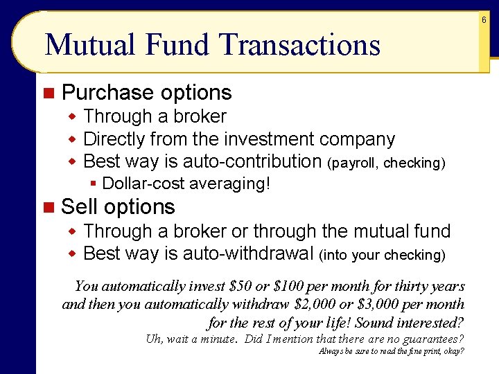 6 Mutual Fund Transactions n Purchase options w Through a broker w Directly from