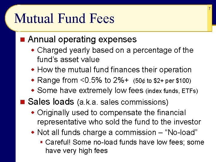 Mutual Fund Fees n Annual operating expenses w Charged yearly based on a percentage