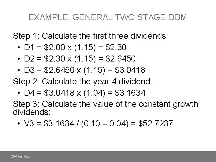 EXAMPLE: GENERAL TWO-STAGE DDM Step 1: Calculate the first three dividends: • D 1
