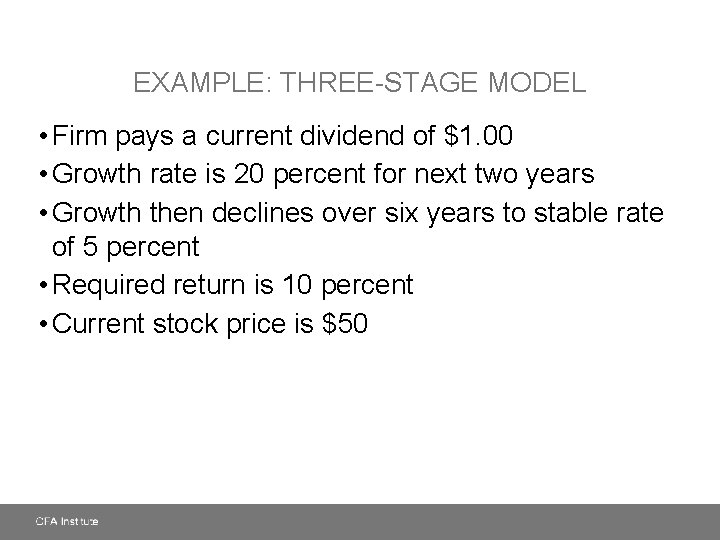 EXAMPLE: THREE-STAGE MODEL • Firm pays a current dividend of $1. 00 • Growth