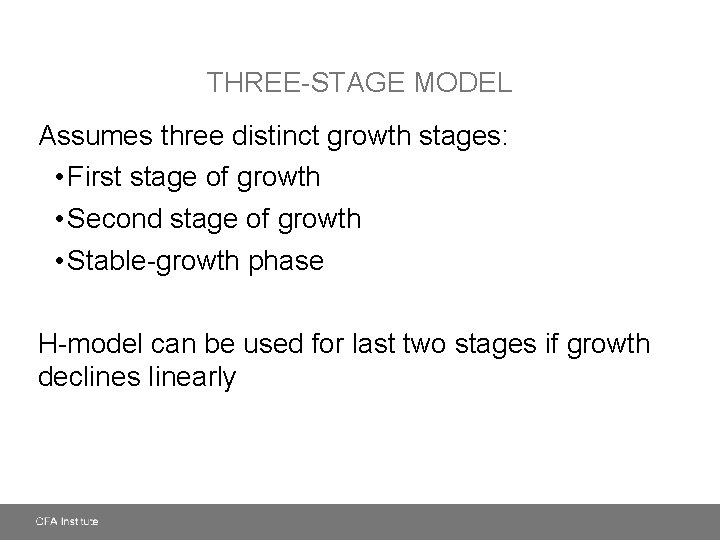 THREE-STAGE MODEL Assumes three distinct growth stages: • First stage of growth • Second