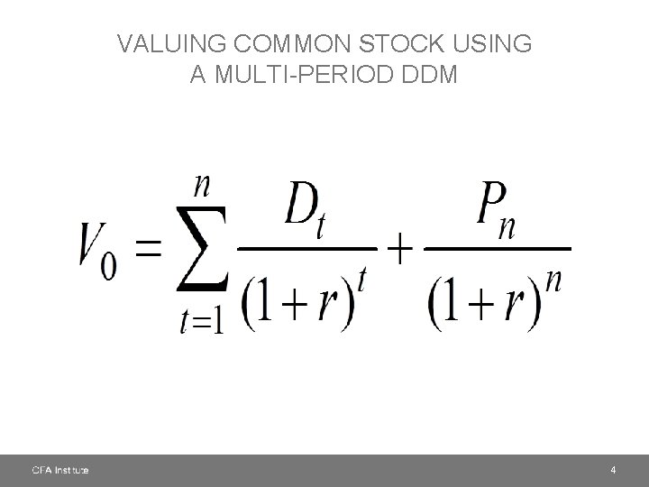 VALUING COMMON STOCK USING A MULTI-PERIOD DDM 4 