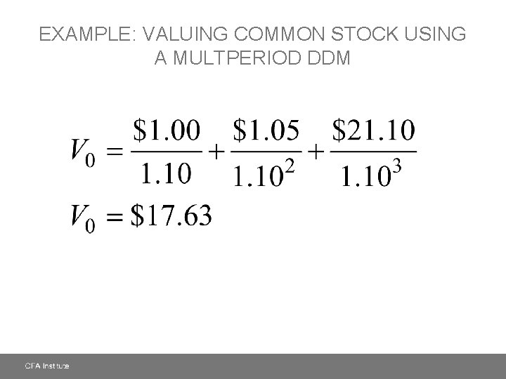 EXAMPLE: VALUING COMMON STOCK USING A MULTPERIOD DDM 