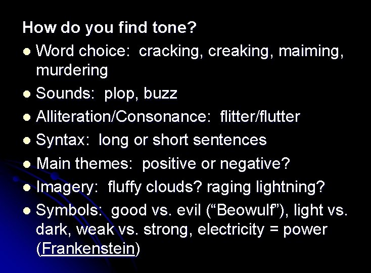 How do you find tone? l Word choice: cracking, creaking, maiming, murdering l Sounds: