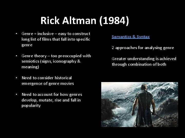 Rick Altman (1984) • Genre = inclusive – easy to construct long list of