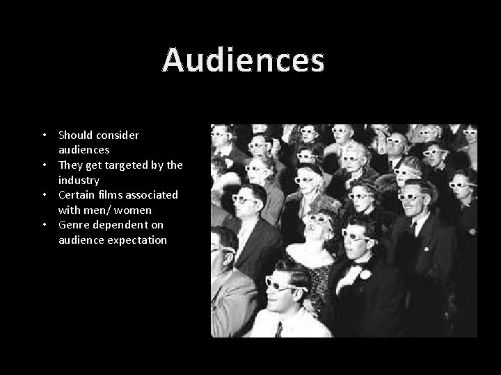 Audiences • Should consider audiences • They get targeted by the industry • Certain