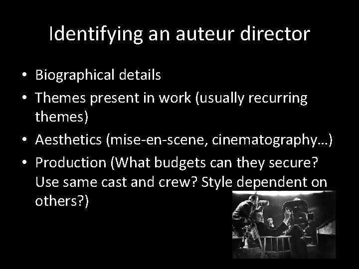 Identifying an auteur director • Biographical details • Themes present in work (usually recurring