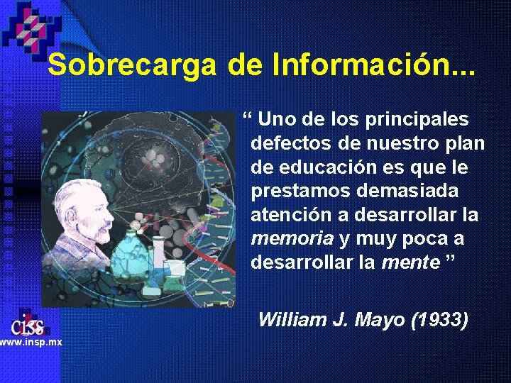 Sobrecarga de Información. . . “ Uno de los principales defectos de nuestro plan