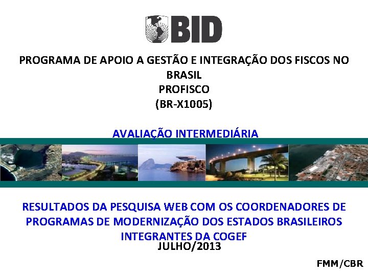 PROGRAMA DE APOIO A GESTÃO E INTEGRAÇÃO DOS FISCOS NO BRASIL PROFISCO (BR-X 1005)