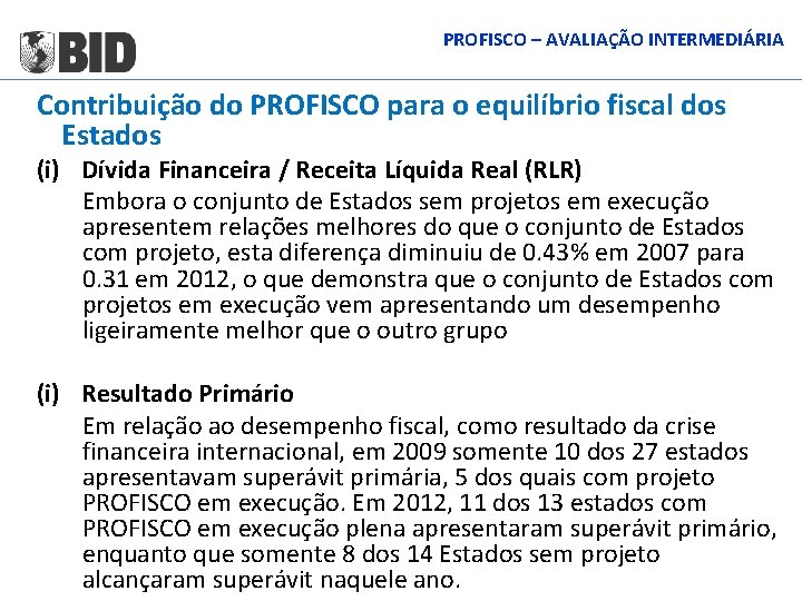 PROFISCO – AVALIAÇÃO INTERMEDIÁRIA Contribuição do PROFISCO para o equilíbrio fiscal dos Estados (i)