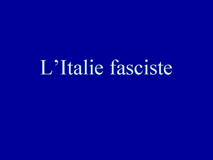 L’Italie fasciste 