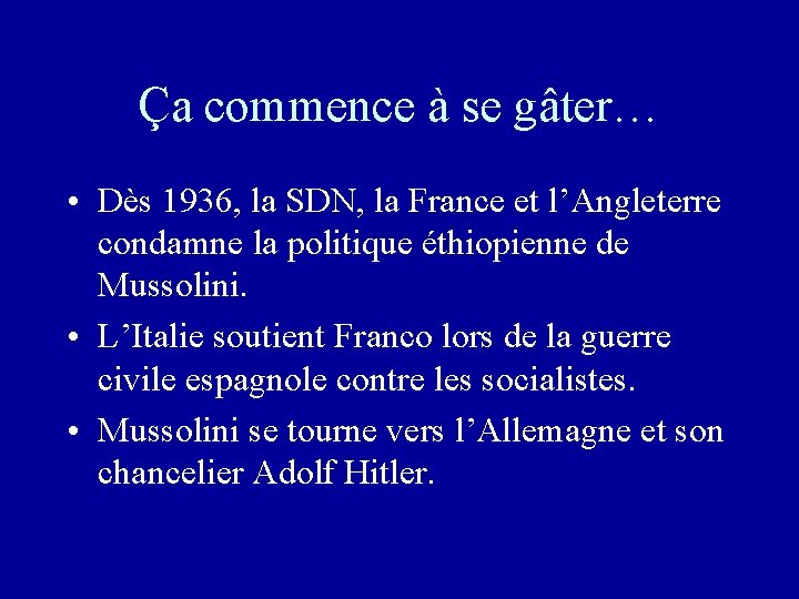Ça commence à se gâter… • Dès 1936, la SDN, la France et l’Angleterre