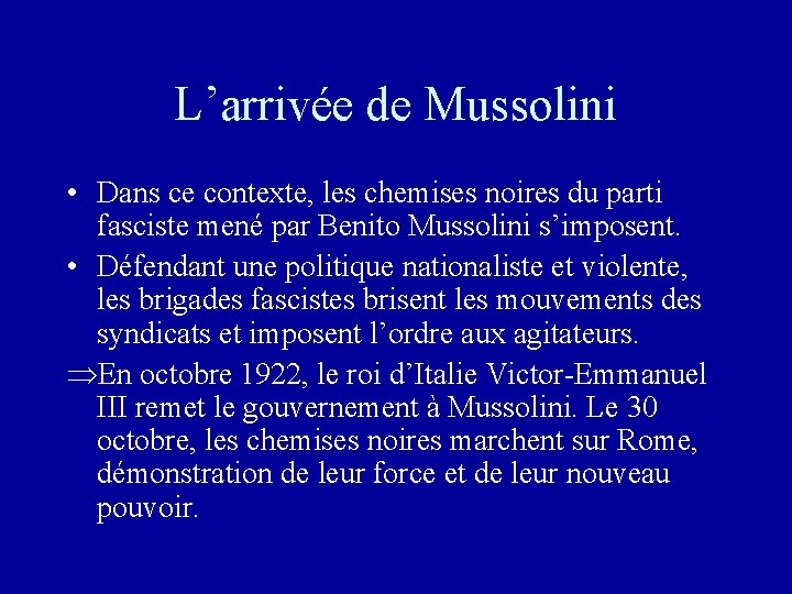 L’arrivée de Mussolini • Dans ce contexte, les chemises noires du parti fasciste mené