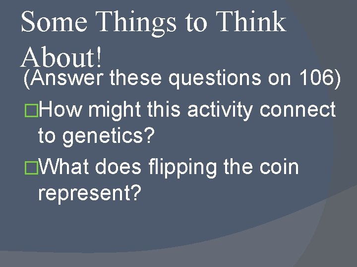 Some Things to Think About! (Answer these questions on 106) �How might this activity