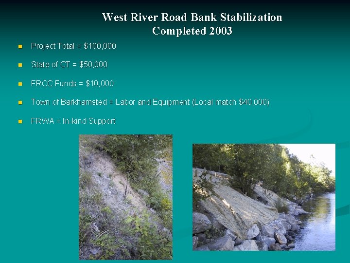 West River Road Bank Stabilization Completed 2003 n Project Total = $100, 000 n