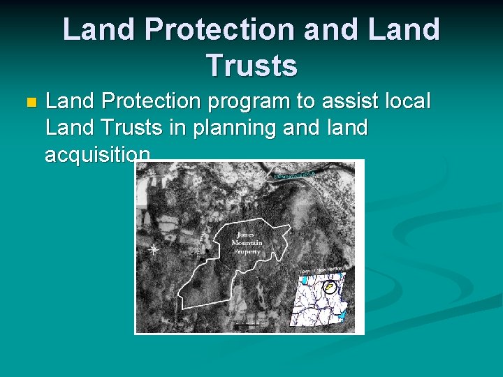 Land Protection and Land Trusts n Land Protection program to assist local Land Trusts