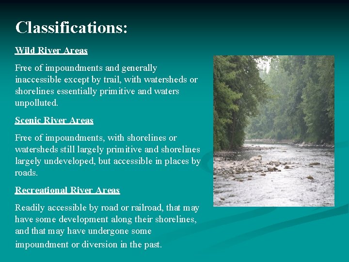 Classifications: Wild River Areas Free of impoundments and generally inaccessible except by trail, with