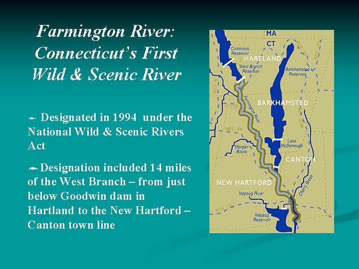 Farmington River: Connecticut’s First Wild & Scenic River ô Designated in 1994 under the