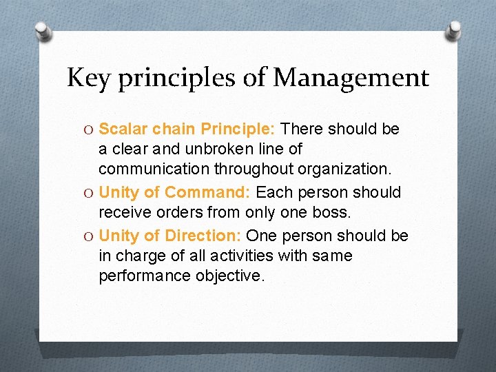 Key principles of Management O Scalar chain Principle: There should be a clear and