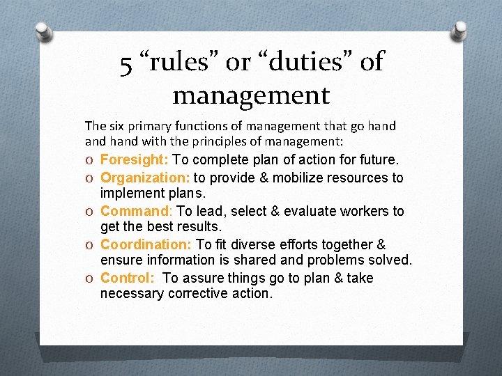 5 “rules” or “duties” of management The six primary functions of management that go