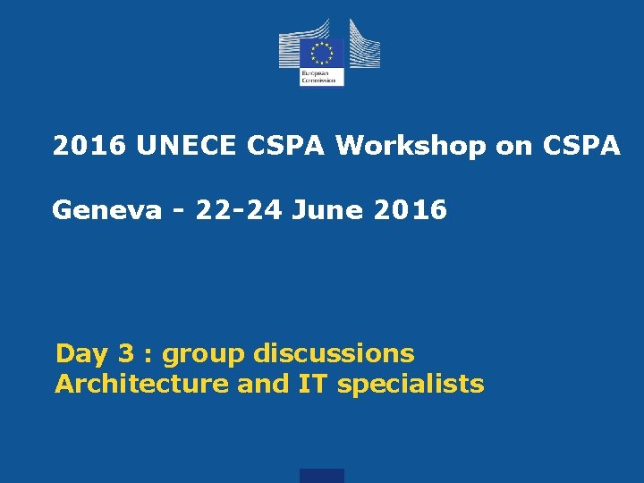 2016 UNECE CSPA Workshop on CSPA Geneva - 22 -24 June 2016 Day 3