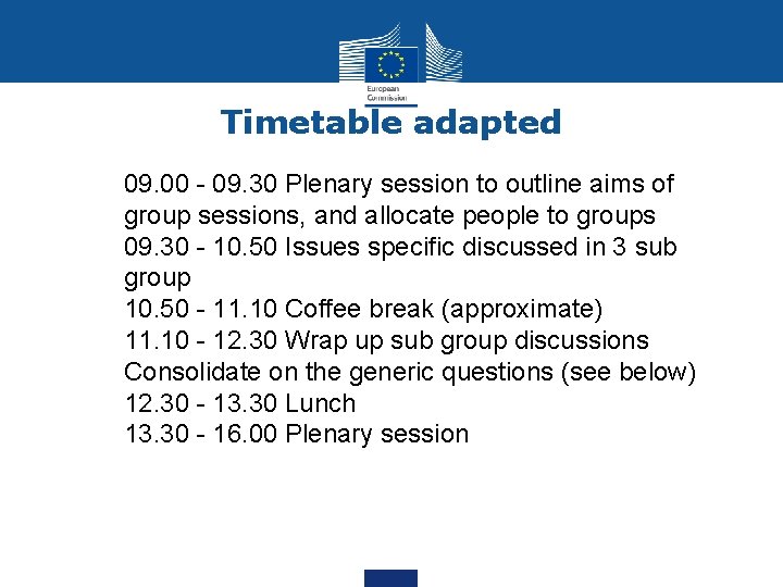 Timetable adapted 09. 00 - 09. 30 Plenary session to outline aims of group