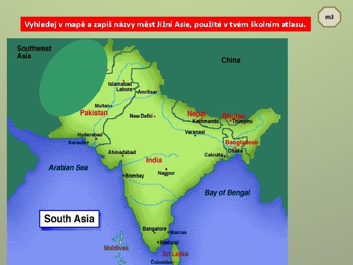 Vyhledej v mapě a zapiš názvy měst Jižní Asie, použité v tvém školním atlasu.