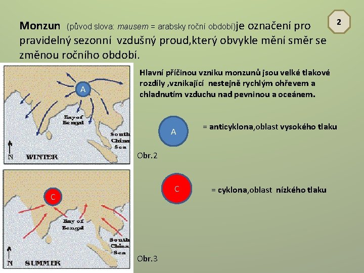 Monzun (původ slova: mausem = arabsky roční období)je označení pro pravidelný sezonní vzdušný proud,