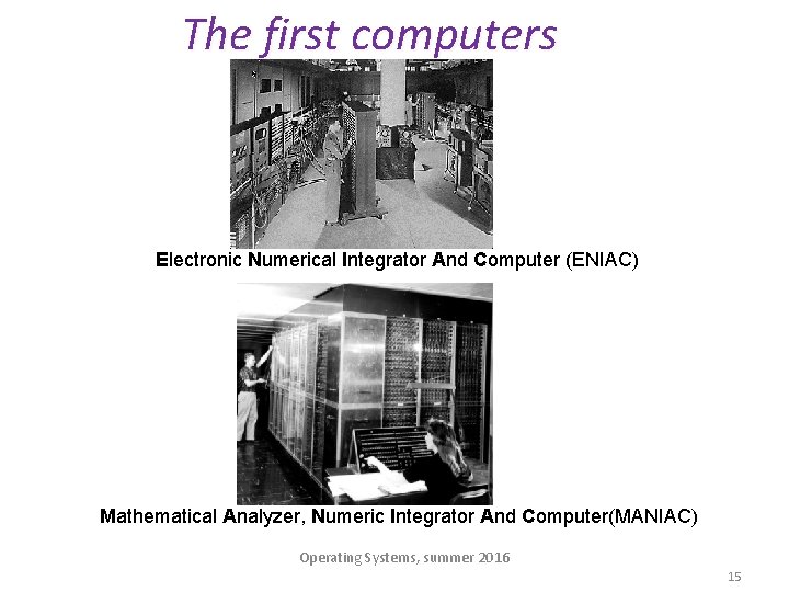 The first computers Electronic Numerical Integrator And Computer (ENIAC) Mathematical Analyzer, Numeric Integrator And