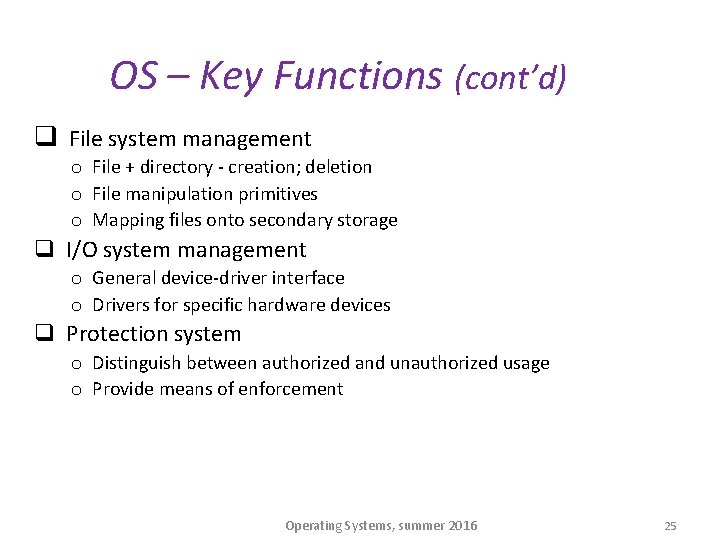 OS – Key Functions (cont’d) q File system management o File + directory -