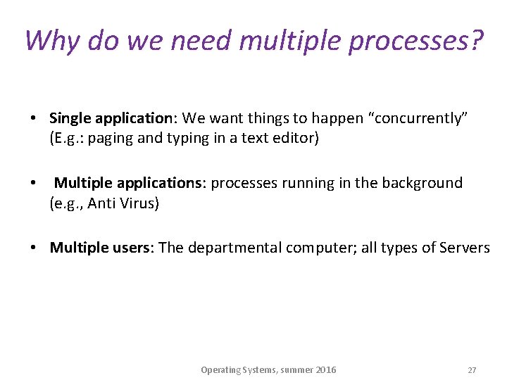 Why do we need multiple processes? • Single application: We want things to happen