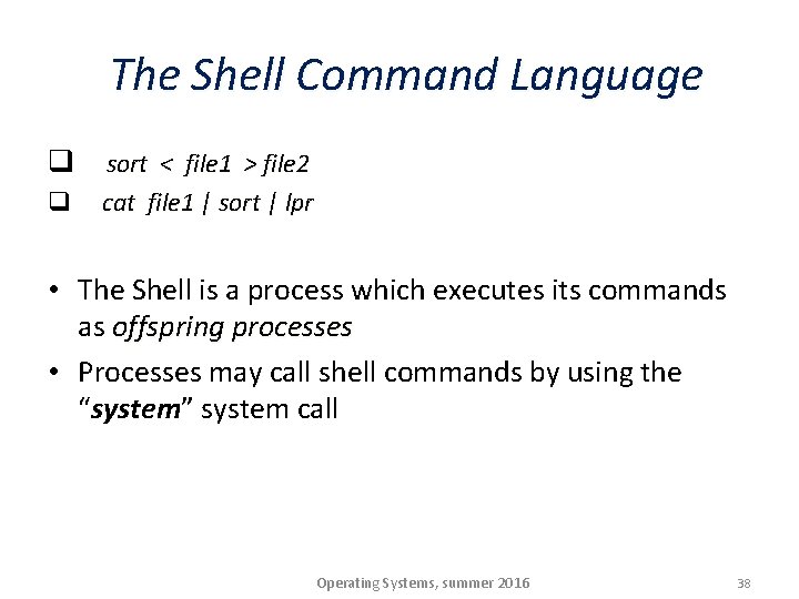 The Shell Command Language q sort < file 1 > file 2 q cat