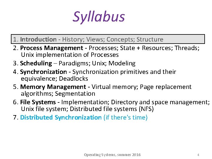 Syllabus 1. Introduction - History; Views; Concepts; Structure 2. Process Management - Processes; State